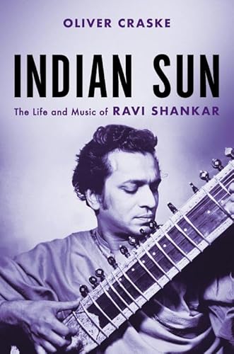 Imagen de archivo de Indian Sun: The Life and Music of Ravi Shankar a la venta por SecondSale