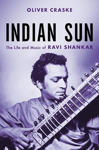 Stock image for Indian Sun: The Life and Music of Ravi Shankar for sale by SecondSale