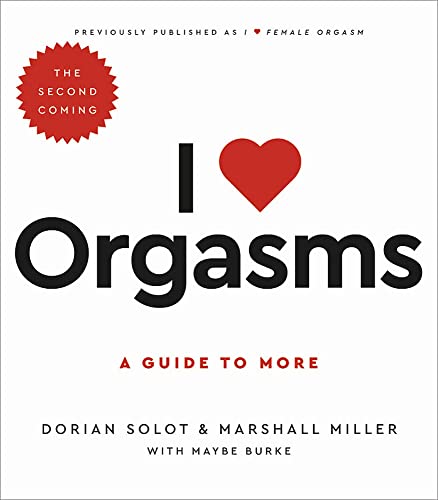 Stock image for I Love Orgasms: A Guide to More for sale by PlumCircle