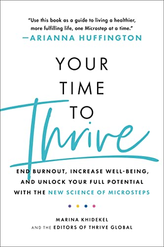 Beispielbild fr Your Time to Thrive: End Burnout, Increase Well-being, and Unlock Your Full Potential with the New Science of Microsteps zum Verkauf von BooksRun