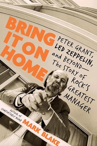 9780306902833: Bring It On Home: Peter Grant, Led Zeppelin, and Beyond - The Story of Rock's Greatest Manager