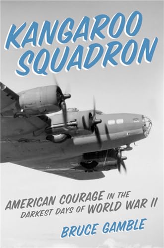 Stock image for Kangaroo Squadron: American Courage in the Darkest Days of World War II for sale by SecondSale