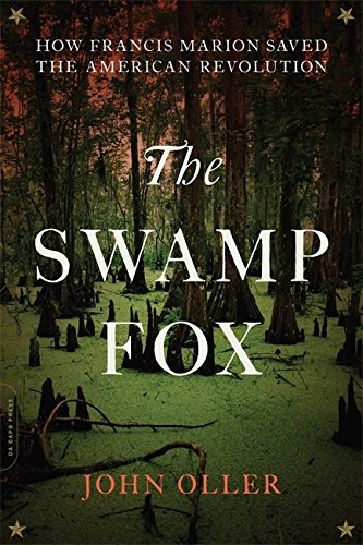 9780306903199: The Swamp Fox: How Francis Marion Saved the American Revolution