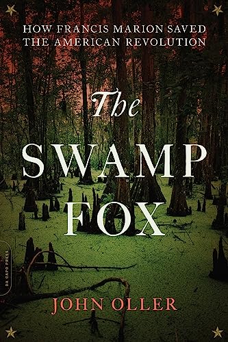 Stock image for The Swamp Fox: How Francis Marion Saved the American Revolution for sale by BooksRun