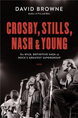 Imagen de archivo de Crosby, Stills, Nash and Young : The Wild, Definitive Saga of Rock's Greatest Supergroup a la venta por Better World Books