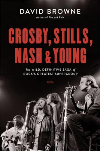 Stock image for Crosby, Stills, Nash and Young: The Wild, Definitive Saga of Rocks Greatest Supergroup for sale by Bookoutlet1