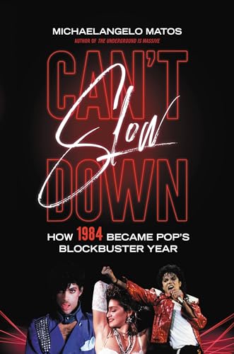 Stock image for Cant Slow Down: How 1984 Became Pops Blockbuster Year for sale by Goodwill of Colorado