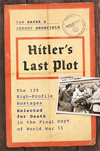 9780306921551: Hitler's Last Plot: The 139 VIP Hostages Selected for Death in the Final Days of World War II