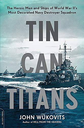 Beispielbild fr Tin Can Titans: The Heroic Men and Ships of World War II's Most Decorated Navy Destroyer Squadron zum Verkauf von SecondSale