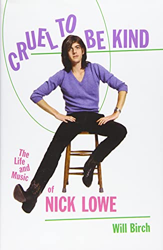 Beispielbild fr Cruel to Be Kind: The Life and Music of Nick Lowe zum Verkauf von Open Books