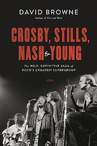 Imagen de archivo de Crosby, Stills, Nash and Young: The Wild, Definitive Saga of Rock's Greatest Supergroup a la venta por PlumCircle