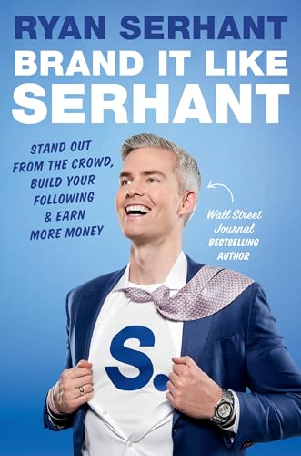 9780306923128: Brand It Like Serhant: Stand Out from the Crowd, Build Your Following, and Earn More Money