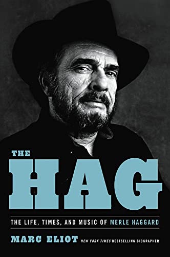 Beispielbild fr The Hag: The Life, Times, and Music of Merle Haggard zum Verkauf von Goodwill of Colorado