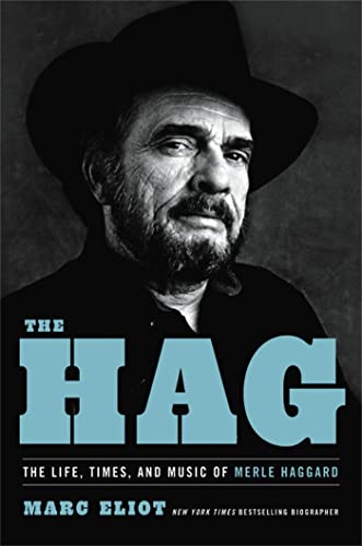 Stock image for The Hag: The Life, Times, and Music of Merle Haggard for sale by Goodwill of Colorado