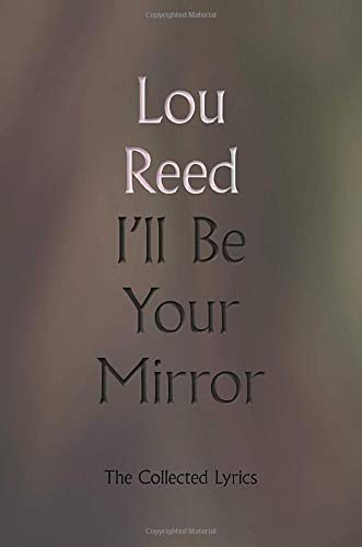 Imagen de archivo de I'll Be Your Mirror: The Collected Lyrics a la venta por HPB Inc.