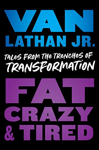 Beispielbild fr Fat, Crazy, and Tired: Tales from the Trenches of Transformation zum Verkauf von BooksRun