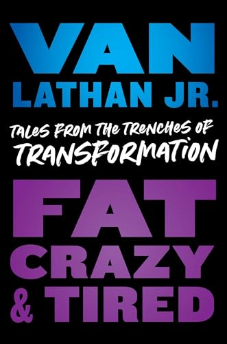 Stock image for Fat, Crazy, and Tired: Tales from the Trenches of Transformation for sale by BooksRun