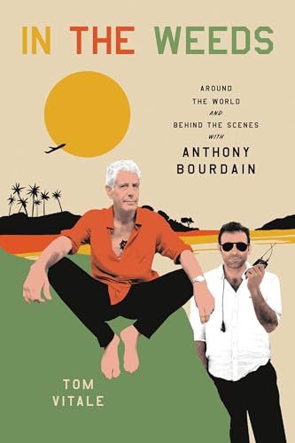 Stock image for In the Weeds: Around the World and Behind the Scenes with Anthony Bourdain for sale by BookHolders