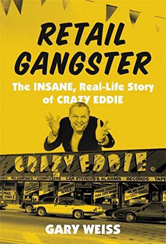 Stock image for Retail Gangster: The Insane, Real-Life Story of Crazy Eddie for sale by SecondSale