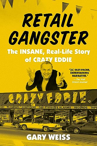 Stock image for Retail Gangster: The Insane, Real-Life Story of Crazy Eddie for sale by Bookoutlet1