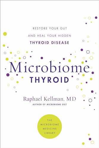 Beispielbild fr Microbiome Thyroid: Restore Your Gut and Heal Your Hidden Thyroid Disease (Microbiome Medicine Library) zum Verkauf von BooksRun