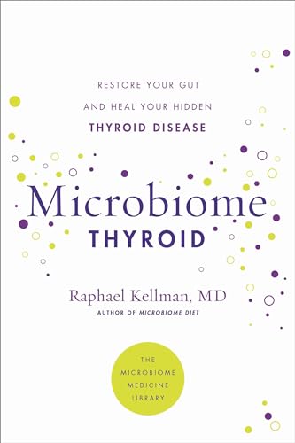 Imagen de archivo de Microbiome Thyroid: Restore Your Gut and Heal Your Hidden Thyroid Disease (Microbiome Medicine Library) a la venta por PlumCircle