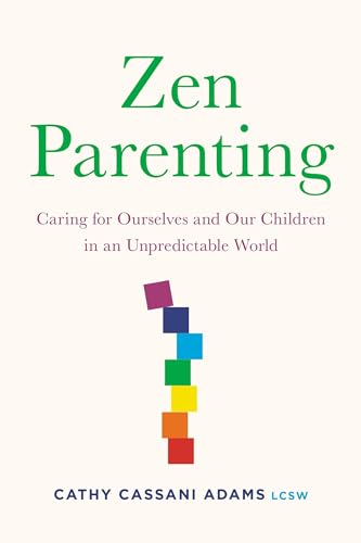 Stock image for Zen Parenting: Caring for Ourselves and Our Children in an Unpredictable World for sale by Bookoutlet1