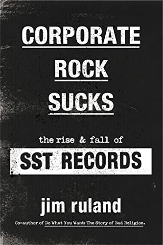 Beispielbild fr Corporate Rock Sucks: The Rise and Fall of SST Records zum Verkauf von PlumCircle