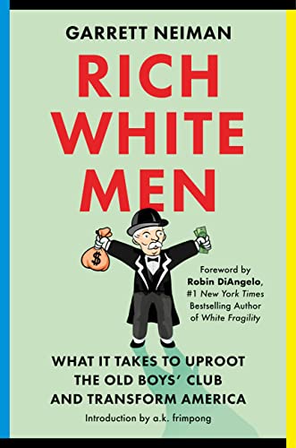 Beispielbild fr Rich White Men: What It Takes to Uproot the Old Boys' Club and Transform America zum Verkauf von BooksRun
