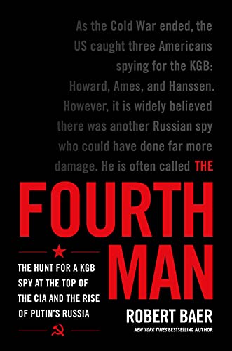 Beispielbild fr The Fourth Man : The Hunt for a KGB Spy at the Top of the CIA and the Rise of Putin's Russia zum Verkauf von Better World Books