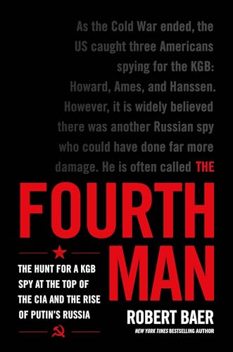 Stock image for The Fourth Man: The Hunt for a KGB Spy at the Top of the CIA and the Rise of Putin's Russia for sale by ZBK Books