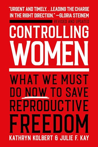 Stock image for Controlling Women: What We Must Do Now to Save Reproductive Freedom for sale by Red's Corner LLC