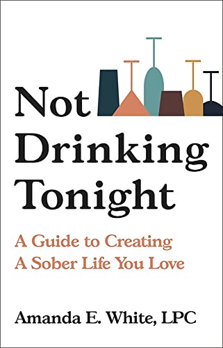 Beispielbild fr Not Drinking Tonight : A Guide to Creating a Sober Life You Love zum Verkauf von Better World Books