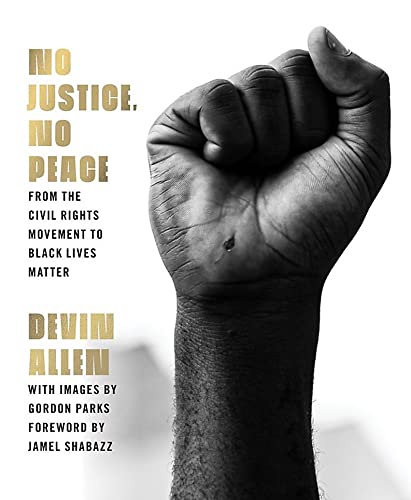 Imagen de archivo de No Justice, No Peace: From the Civil Rights Movement to Black Lives Matter a la venta por BookHolders