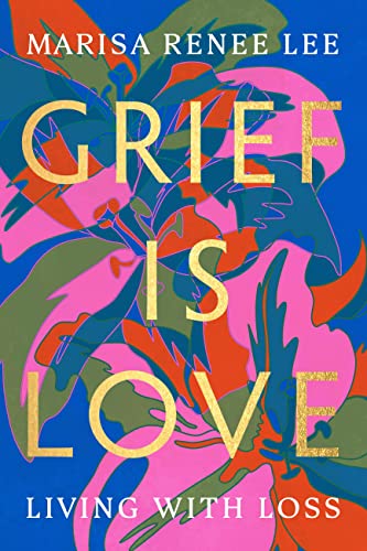Beispielbild fr Grief Is Love: Living with Loss zum Verkauf von BooksRun