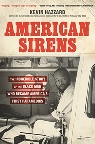 

American Sirens: The Incredible Story of the Black Men Who Became America's First Paramedics (signed first printing) [signed] [first edition]