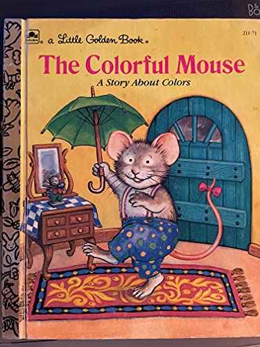 The colorful mouse: A story about colors (A Little golden book) (9780307002174) by Durrell, Julie