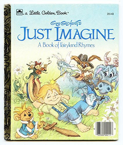 Stock image for Guy Gilchrist's Just Imagine: A Book of Fairyland Rhymes for sale by ThriftBooks-Atlanta