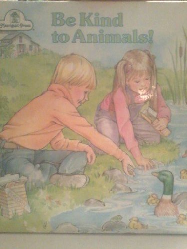 Imagen de archivo de Be Kind to Animals a la venta por Better World Books
