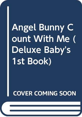 Stock image for Angel Bunny Count With Me (Deluxe Baby's 1st Book) for sale by Wonder Book