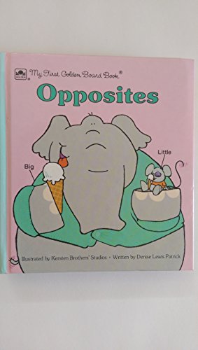 Opposites (My First Golden Board Book) (9780307061331) by Denise Lewis Patrick