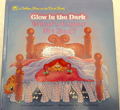 9780307062543: Glow in the Dark: What's Under My Bed (Golden Glow in the Dark Book)