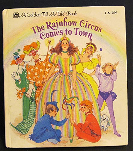 Imagen de archivo de The Rainbow Circus comes to Town (A Golden Tell-A-Tale Book) a la venta por Your Online Bookstore
