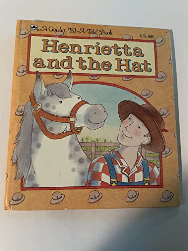 9780307070067: Henrietta and the hat (A Golden tell-a-tale book)