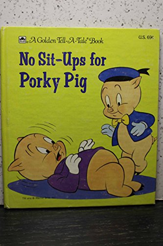 Beispielbild fr No sit-ups for Porky Pig (A Golden tell-a-tale book) zum Verkauf von Wonder Book