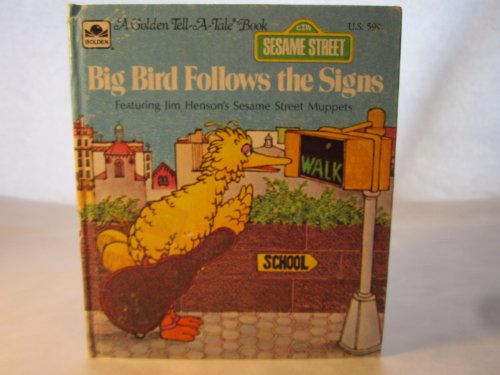 9780307070210: Big Bird follows the signs: Featuring Jim Henson's Sesame Street muppets (Golden Tell-a-tale book)