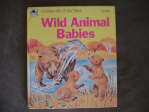 Stock image for Wild Animal Babies (A Golden Tell-A-Tale Book) for sale by SecondSale