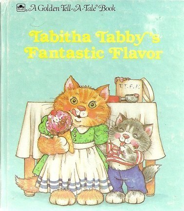 Imagen de archivo de Tabitha Tabby's fantastic flavor (A Golden tell-a-tale book) a la venta por Voyageur Book Shop