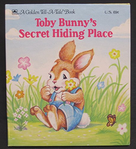 Beispielbild fr Toby Bunny's secret hiding place (A Golden tell-a-tale book) zum Verkauf von Your Online Bookstore