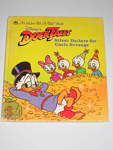 Stock image for Silver Dollars for Uncle Scrooge, Disney's Duck Tales, A Golden Tell-A-Tale Book, for sale by Alf Books